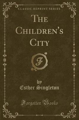 The Children's City (Classic Reprint)