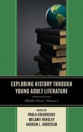 Exploring History through Young Adult Literature: Middle School, V1