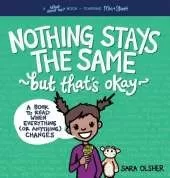 Nothing Stays the Same, But That's Okay: A Book to Read When Everything (or Anything) Changes