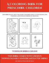 Toddler Books Online (A Coloring book for Preschool Children): This book has 50 extra-large pictures with thick lines to promote error free coloring to increase confidence, to reduce frustration, and to encourage longer periods of drawing