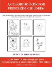 Toddler Books Online (A Coloring book for Preschool Children): This book has 50 extra-large pictures with thick lines to promote error free coloring to increase confidence, to reduce frustration, and to encourage longer periods of drawing