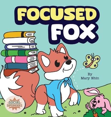 Focused Fox: A Guide to Finding Focus with F.O.C.U.S.