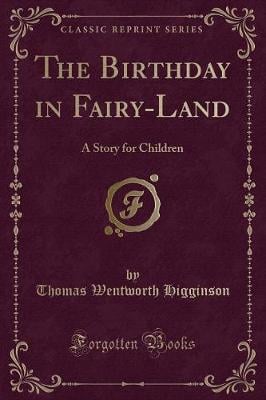 The Birthday in Fairy-Land: A Story for Children (Classic Reprint)