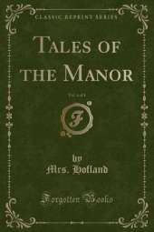 Tales of the Manor, Vol. 4 of 4 (Classic Reprint)