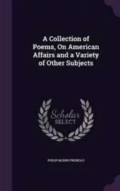 A Collection of Poems, On American Affairs and a Variety of Other Subjects