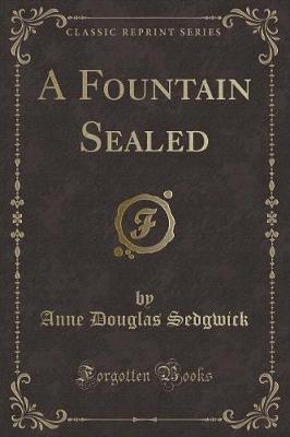 A Fountain Sealed (Classic Reprint)