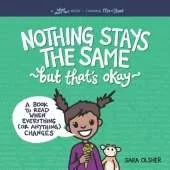 Nothing Stays the Same, but That's Okay: A Book to Read When Everything (or Anything) Changes
