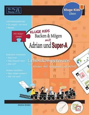 Kluge Kids Backen & Mogen Mit Adrian Und Super-A: Lebenskompetenzen Fur Kinder Mit Autismus Und Adhs