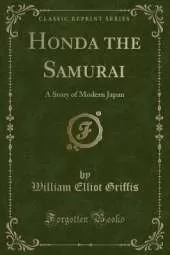 Honda the Samurai: A Story of Modern Japan (Classic Reprint)