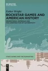 Rockstar Games and American History: Promotional Materials and the Construction of Authenticity