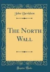 The North Wall (Classic Reprint)