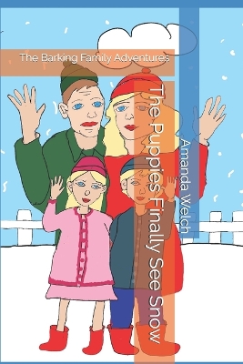 The Puppies Finally See Snow: The Barking Family Adventures