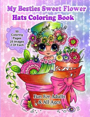 My Besties Sweet flower hats coloring book by Sherri Baldy