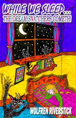 While We Sleep... The Dream Snatchers Cometh!