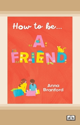 How to be... a Friend