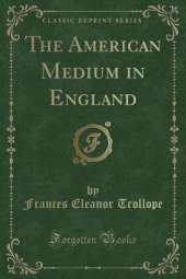 The American Medium in England (Classic Reprint)