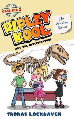 The Vanishing Raptor (Case File 2): Ripley Kool and the Investigators - Chapter Book with Black-and-White Illustrations