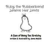 Ruby the Rubberband Learns Her Limits: A Case of Being Too Stretchy
