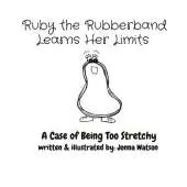Ruby the Rubberband Learns Her Limits: A Case of Being Too Stretchy