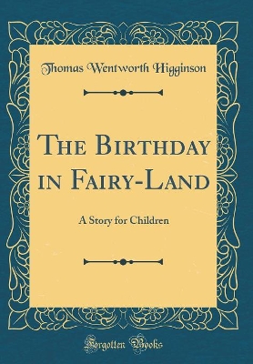 The Birthday in Fairy-Land: A Story for Children (Classic Reprint)