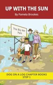 Up With the Sun Chapter Book: Decodable Chapter Book Series for Students Learning to Read. For Beginning Readers and Students with Dyslexia. (Step 1-All Letters Plus Consonant Digraphs ch, sh, th, wh, ck)