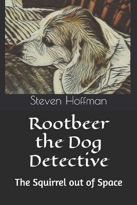 Rootbeer the Dog Detective: A Squirrel out of Space