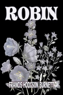 Robin by Frances Hodgson Burnett, Juvenile Fiction, Classics, Family