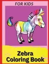 Zebra Coloring Book For Kids: Children Activity Book for Boys & Girls Ages