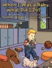 When I Was a Baby, What Did I Do?: What Did I Do?