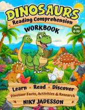 Dinosaurs Reading Comprehension Workbook: Learn, Read, and Discover Dinosaur Facts through hands-on activities and guided research that build reading skills step by step.