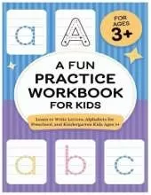 A Fun Practice Workbook for Kids: Learn to Write Letters, Alphabets for Preschool, and Kindergarten Kids Ages 3+