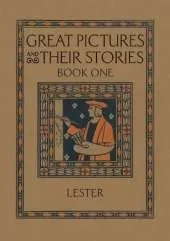 Great Pictures and Their Stories Book One: Interpreting Masterpieces to Children