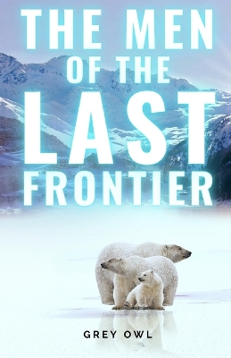 The Men of the Last Frontier
