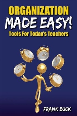 Organization Made Easy!: Tools For Today's Teachers