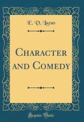 Character and Comedy (Classic Reprint)