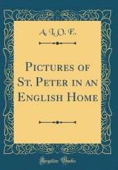 Pictures of St. Peter in an English Home (Classic Reprint)