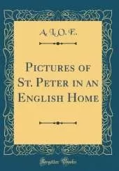 Pictures of St. Peter in an English Home (Classic Reprint)