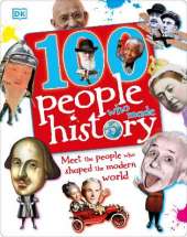 100 People Who Made History: Meet the People Who Shaped the Modern World