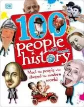 100 People Who Made History: Meet the People Who Shaped the Modern World