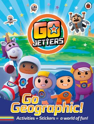 Go Jetters: Go Geographic!: Activities + Stickers = a world of fun!