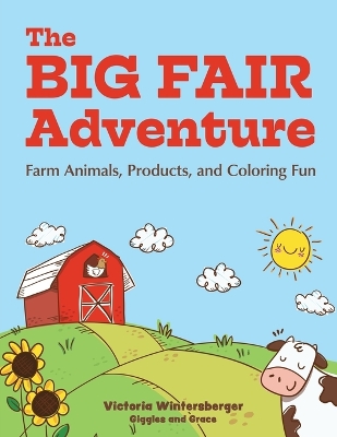 The Big Fair Adventure: Farm Animals, Products, and Coloring Fun