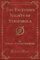 The Facetious Nights of Straparola, Vol. 3 of 4 (Classic Reprint)