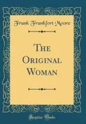 The Original Woman (Classic Reprint)