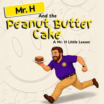 Mr. H and the Peanut Butter Cake: A Mr. H Little Lesson