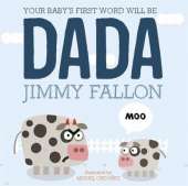 Your Baby's First Word Will Be Dada: Board Book