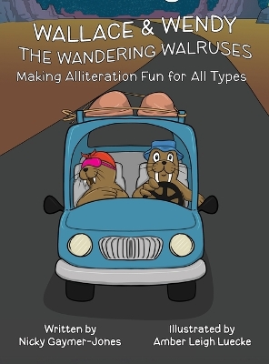 Wallace and Wendy the Wandering Walruses: Books for Early Readers, Making Alliteration Fun!