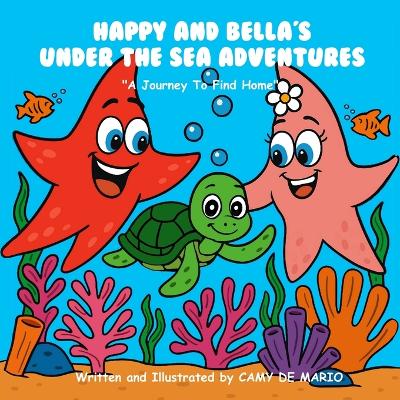 Happy and Bella's Under the Sea Adventures: A Journey To Find Home