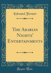 The Arabian Nights' Entertainments (Classic Reprint)