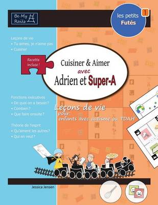 Les Petits Futes Cuisiner & Aimer Avec Adrien Et Super-A: Lecons de Vie Pour Enfants Avec Autisme Ou Tdah