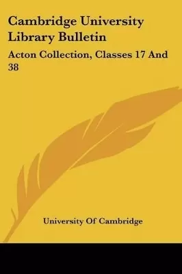 Cambridge University Library Bulletin: Acton Collection, Classes 17 And 38: Spain And Portugal (1908)